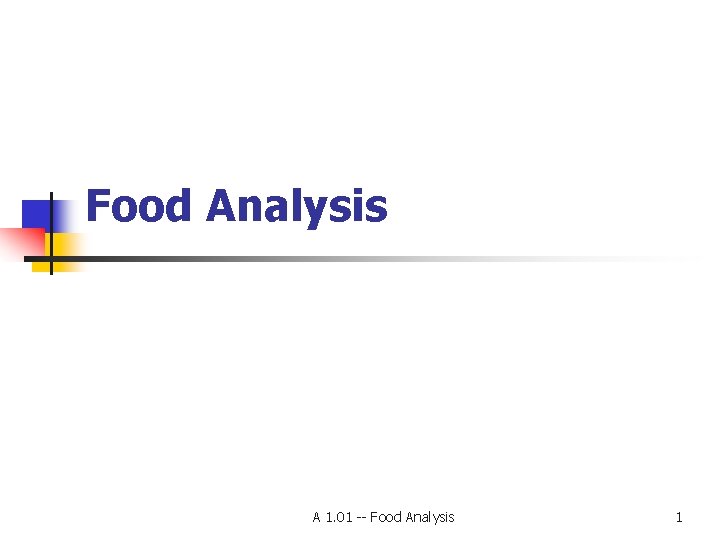 Food Analysis A 1. 01 -- Food Analysis 1 