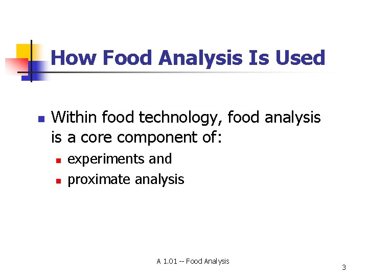 How Food Analysis Is Used n Within food technology, food analysis is a core