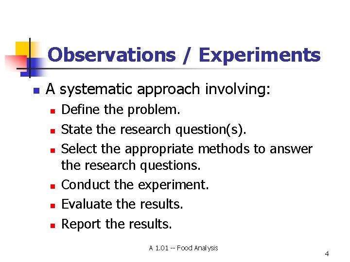 Observations / Experiments n A systematic approach involving: n n n Define the problem.