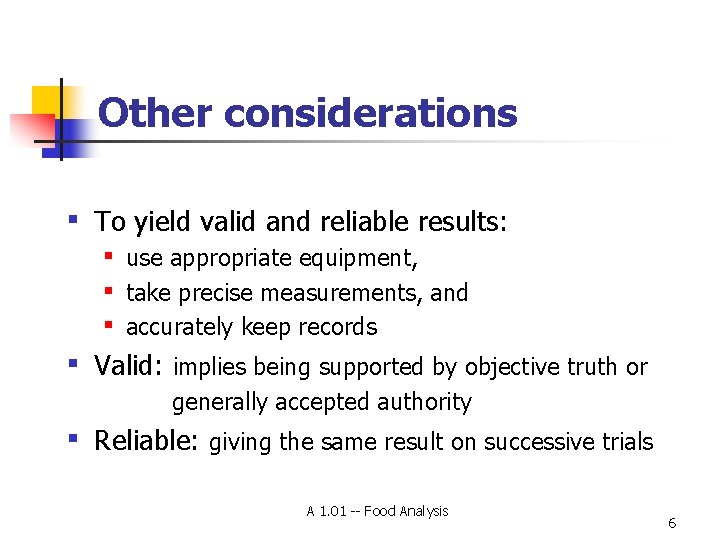 Other considerations ▪ ▪ ▪ To yield valid and reliable results: ▪ ▪ ▪