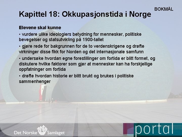 Kapittel 18: Okkupasjonstida i Norge BOKMÅL Elevene skal kunne • vurdere ulike ideologiers betydning