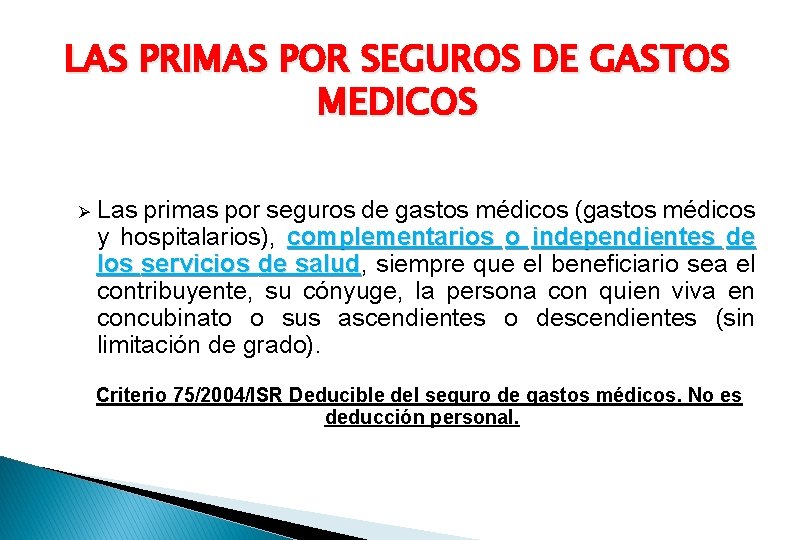 LAS PRIMAS POR SEGUROS DE GASTOS MEDICOS Ø Las primas por seguros de gastos