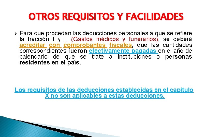 OTROS REQUISITOS Y FACILIDADES Ø Para que procedan las deducciones personales a que se