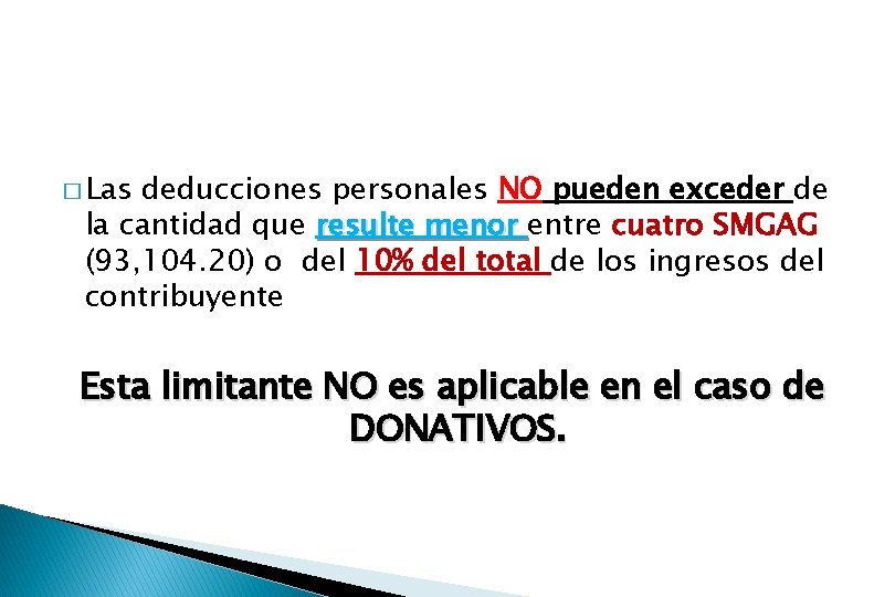 � Las deducciones personales NO pueden exceder de la cantidad que resulte menor entre