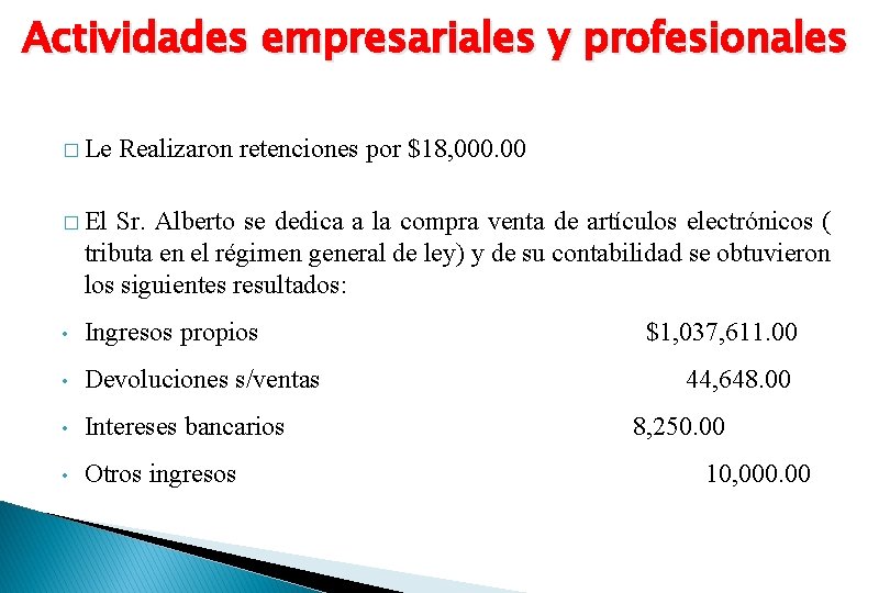 Actividades empresariales y profesionales � Le Realizaron retenciones por $18, 000. 00 � El