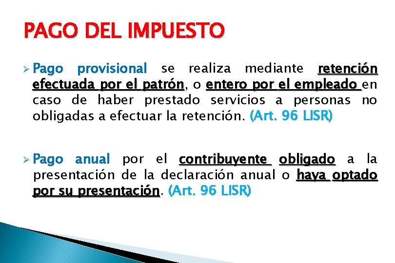 PAGO DEL IMPUESTO Ø Pago provisional se realiza mediante retención efectuada por el patrón,