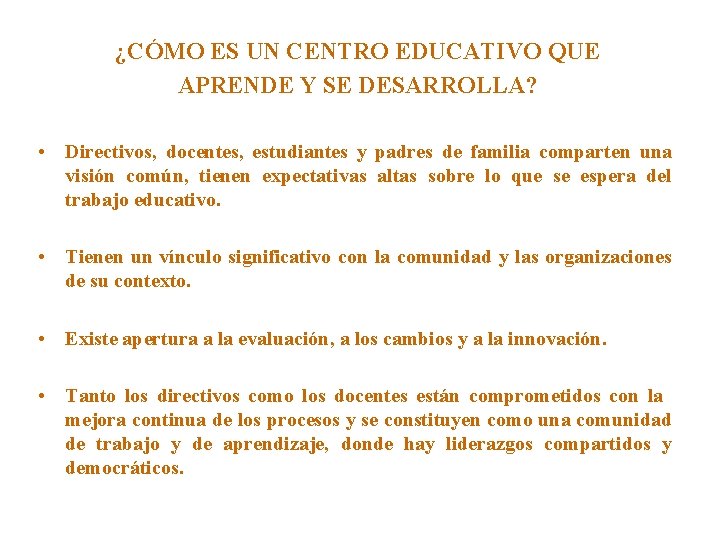 ¿CÓMO ES UN CENTRO EDUCATIVO QUE APRENDE Y SE DESARROLLA? • Directivos, docentes, estudiantes