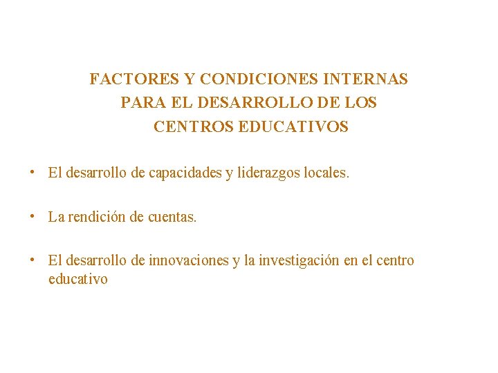 FACTORES Y CONDICIONES INTERNAS PARA EL DESARROLLO DE LOS CENTROS EDUCATIVOS • El desarrollo