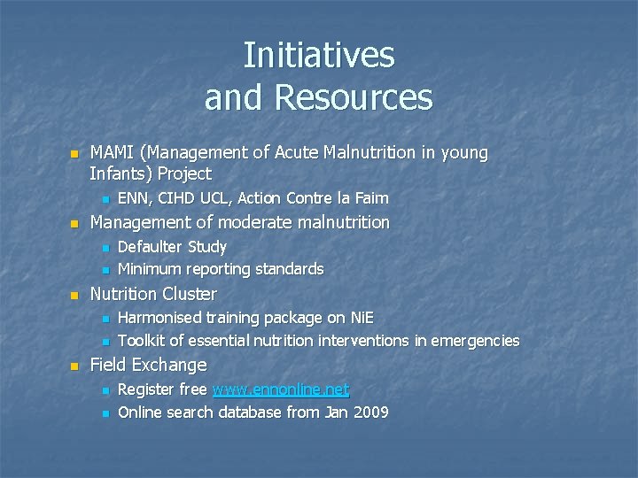 Initiatives and Resources n MAMI (Management of Acute Malnutrition in young Infants) Project n