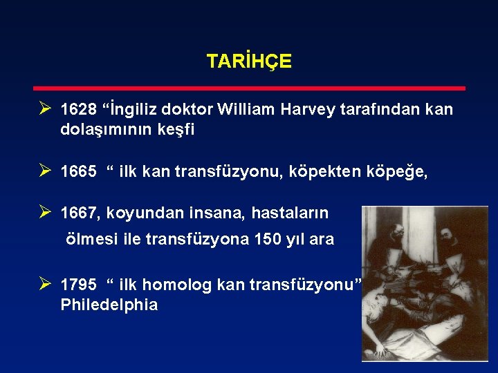 TARİHÇE Ø 1628 “İngiliz doktor William Harvey tarafından kan dolaşımının keşfi Ø 1665 “