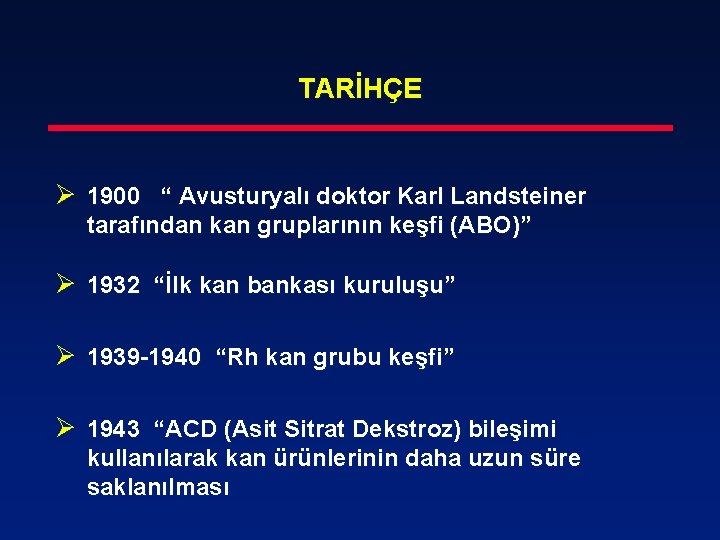 TARİHÇE Ø 1900 “ Avusturyalı doktor Karl Landsteiner tarafından kan gruplarının keşfi (ABO)” Ø