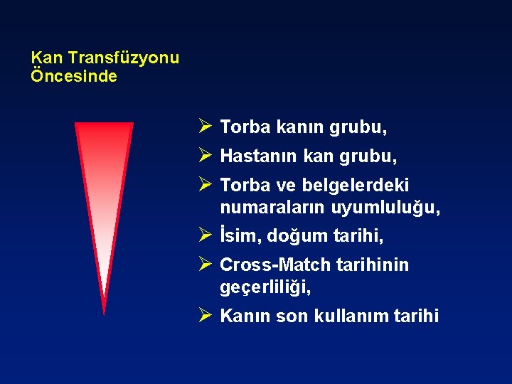 Kan Transfüzyonu Öncesinde Ø Torba kanın grubu, Ø Hastanın kan grubu, Ø Torba ve