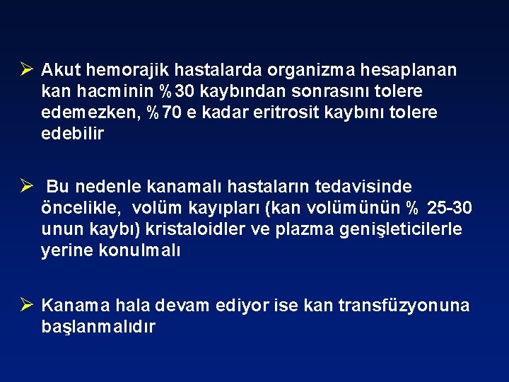 Ø Akut hemorajik hastalarda organizma hesaplanan kan hacminin %30 kaybından sonrasını tolere edemezken, %70