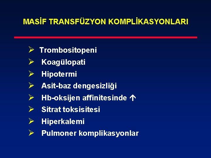 MASİF TRANSFÜZYON KOMPLİKASYONLARI Ø Trombositopeni Ø Ø Ø Ø Koagülopati Hipotermi Asit-baz dengesizliği Hb-oksijen