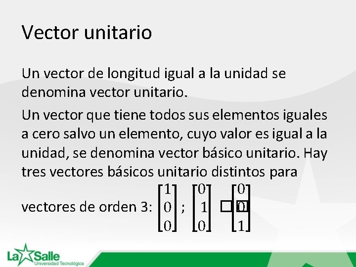 Vector unitario Un vector de longitud igual a la unidad se denomina vector unitario.