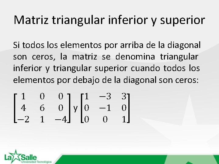 Matriz triangular inferior y superior Si todos los elementos por arriba de la diagonal