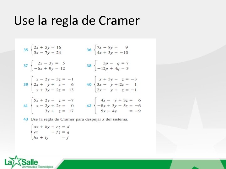 Use la regla de Cramer 