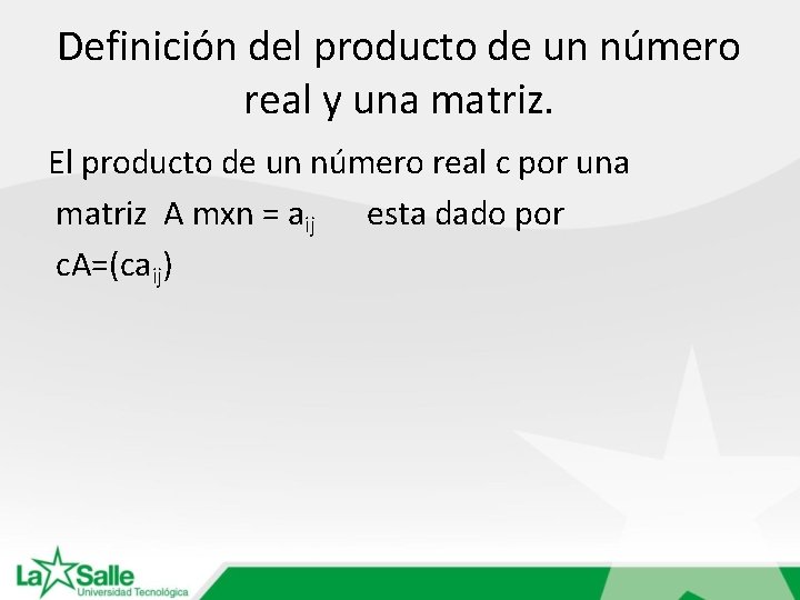 Definición del producto de un número real y una matriz. El producto de un