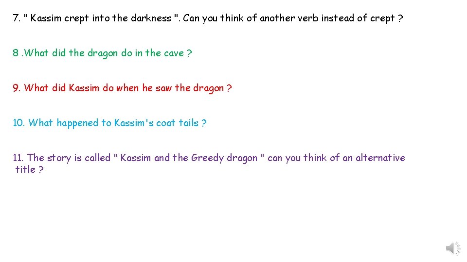 7. " Kassim crept into the darkness ". Can you think of another verb