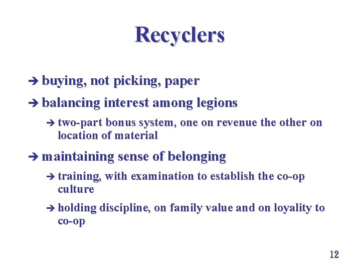 Recyclers è buying, not picking, paper è balancing interest among legions è two-part bonus
