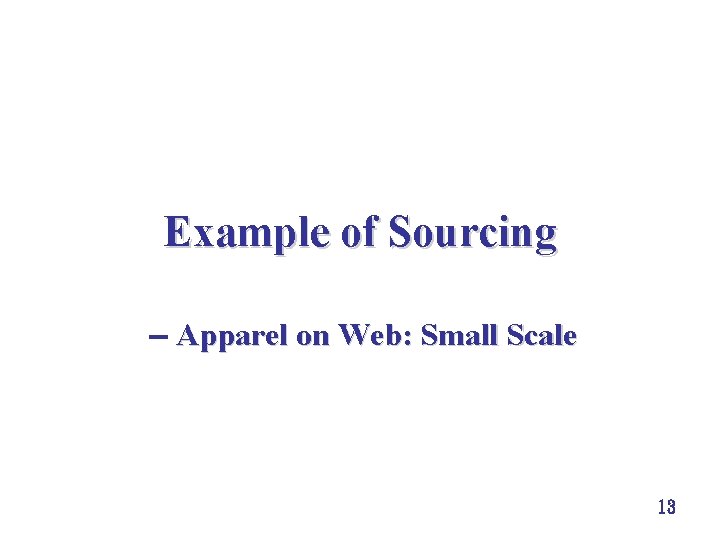 Example of Sourcing Apparel on Web: Small Scale 13 