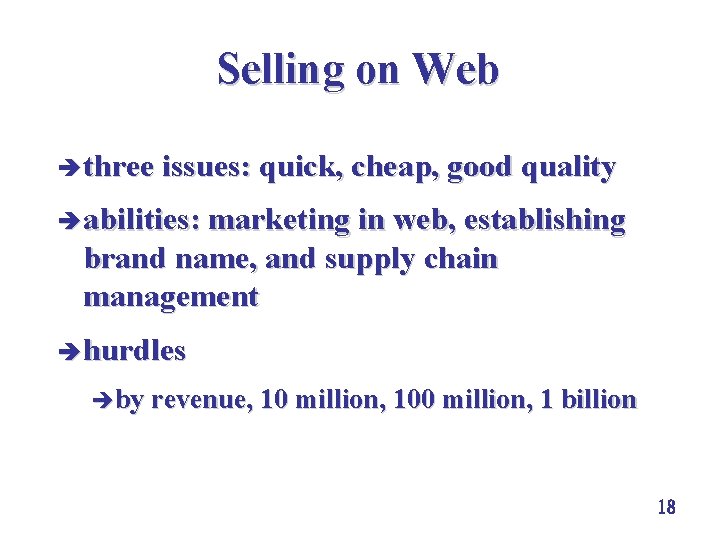Selling on Web è three issues: quick, cheap, good quality è abilities: marketing in