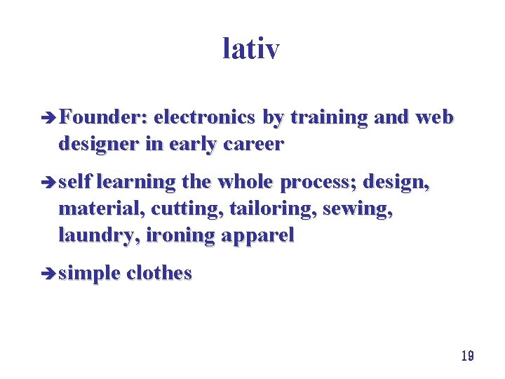 lativ è Founder: electronics by training and web designer in early career è self