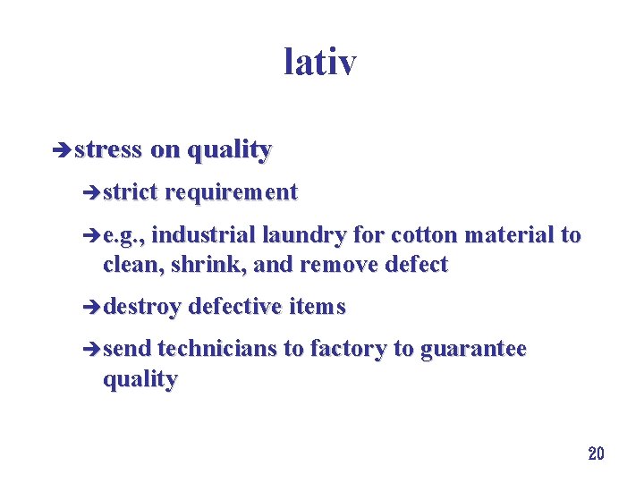 lativ è stress on quality èstrict requirement èe. g. , industrial laundry for cotton