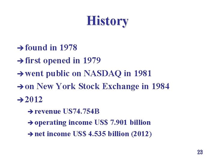 History è found in 1978 è first opened in 1979 è went public on