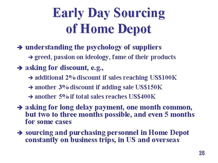Early Day Sourcing of Home Depot è understanding the psychology of suppliers è greed,