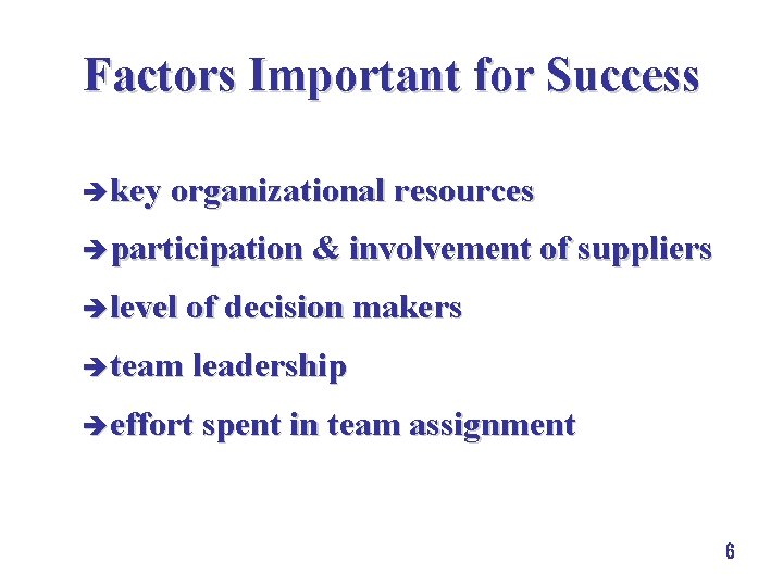 Factors Important for Success è key organizational resources è participation & involvement of suppliers