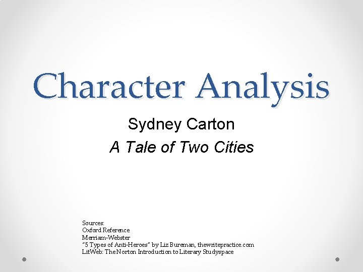 Character Analysis Sydney Carton A Tale of Two Cities Sources: Oxford Reference Merriam-Webster “