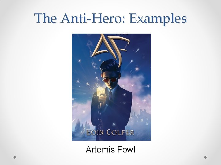 The Anti-Hero: Examples Artemis Fowl 