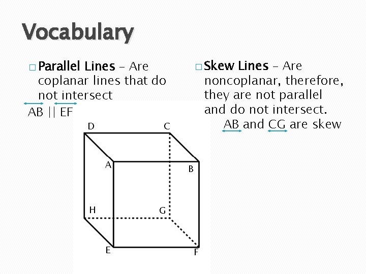 Vocabulary � Skew Lines – Are noncoplanar, therefore, they are not parallel and do