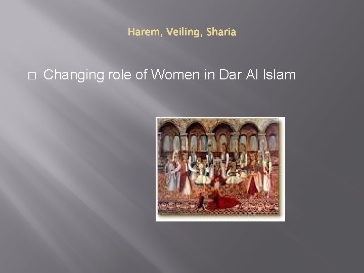 � Changing role of Women in Dar Al Islam 
