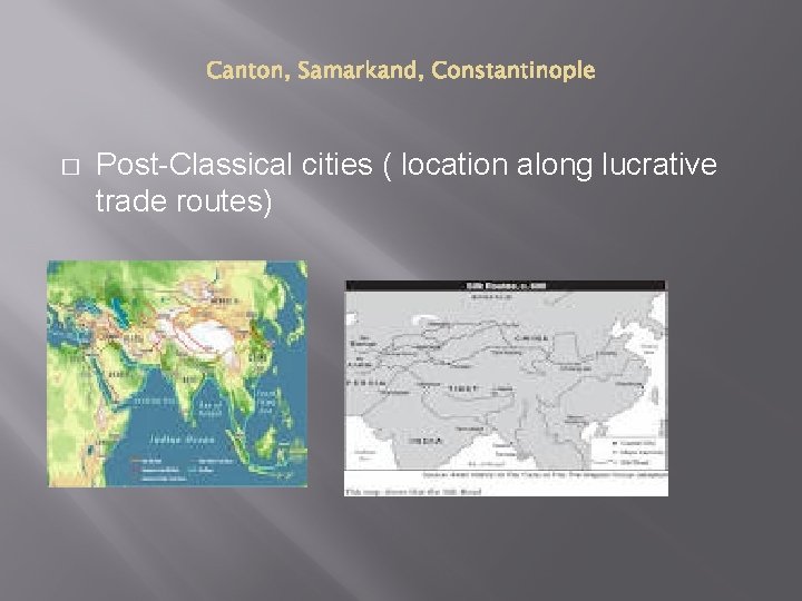 � Post-Classical cities ( location along lucrative trade routes) 