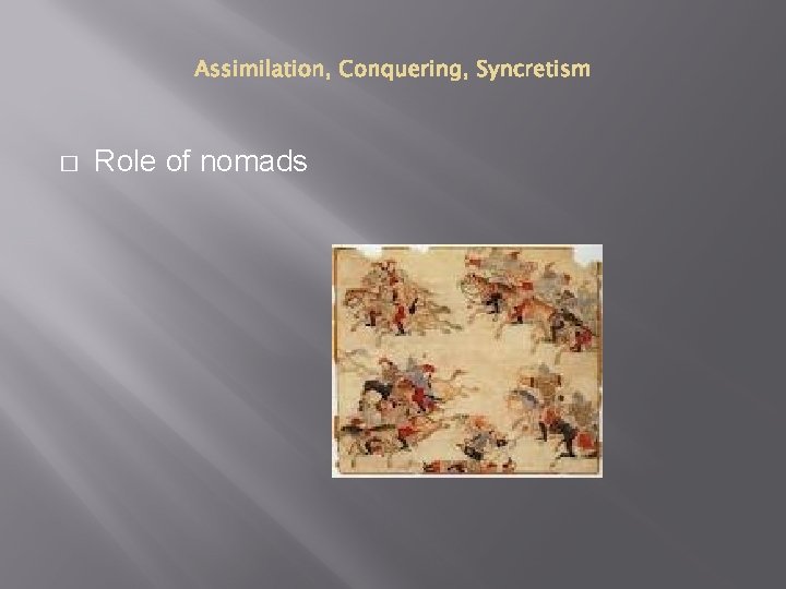 � Role of nomads 