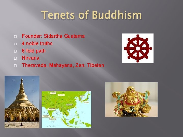 Tenets of Buddhism � � � Founder: Sidartha Guatama 4 noble truths 8 fold