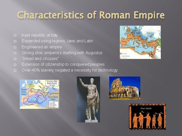 Characteristics of Roman Empire � � � � Kept republic at bay Expanded using