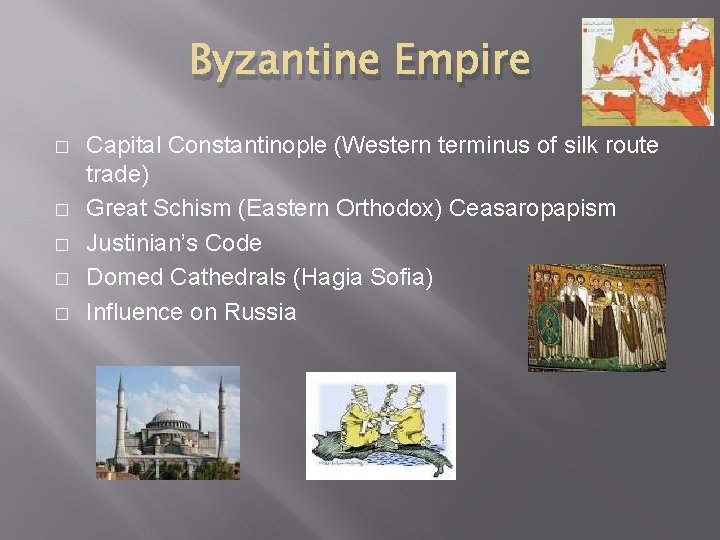 Byzantine Empire � � � Capital Constantinople (Western terminus of silk route trade) Great