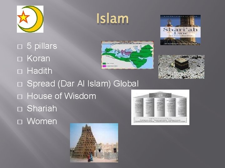 Islam � � � � 5 pillars Koran Hadith Spread (Dar Al Islam) Global