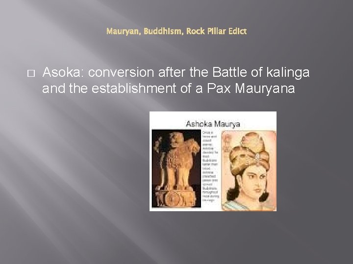 � Asoka: conversion after the Battle of kalinga and the establishment of a Pax