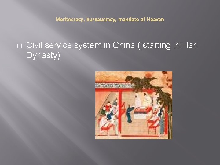 � Civil service system in China ( starting in Han Dynasty) 