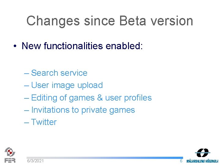 Changes since Beta version • New functionalities enabled: – Search service – User image