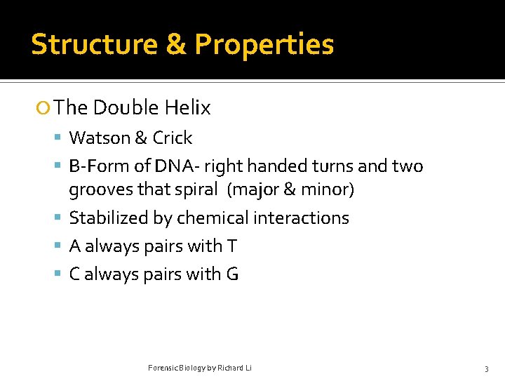Structure & Properties The Double Helix Watson & Crick B-Form of DNA- right handed