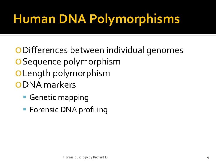 Human DNA Polymorphisms Differences between individual genomes Sequence polymorphism Length polymorphism DNA markers Genetic