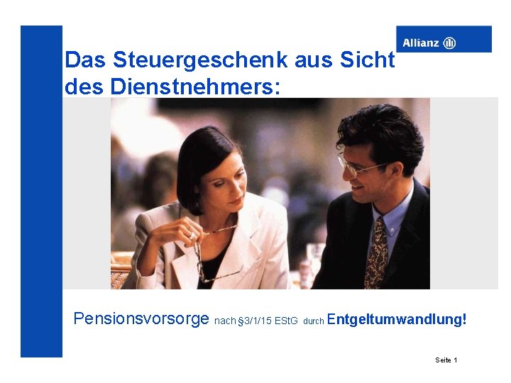 Das Steuergeschenk aus Sicht des Dienstnehmers: Pensionsvorsorge nach § 3/1/15 ESt. G durch Entgeltumwandlung!