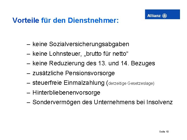 Vorteile für den Dienstnehmer: – keine Sozialversicherungsabgaben – keine Lohnsteuer, „brutto für netto“ –