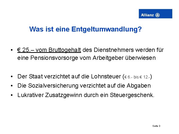 Was ist eine Entgeltumwandlung? • € 25. – vom Bruttogehalt des Dienstnehmers werden für