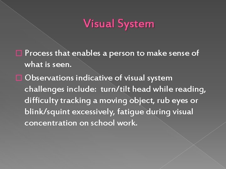 Visual System � Process that enables a person to make sense of what is